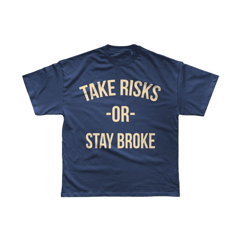 Take Risks 'Or Stay Broke' Navy T-Shirt
