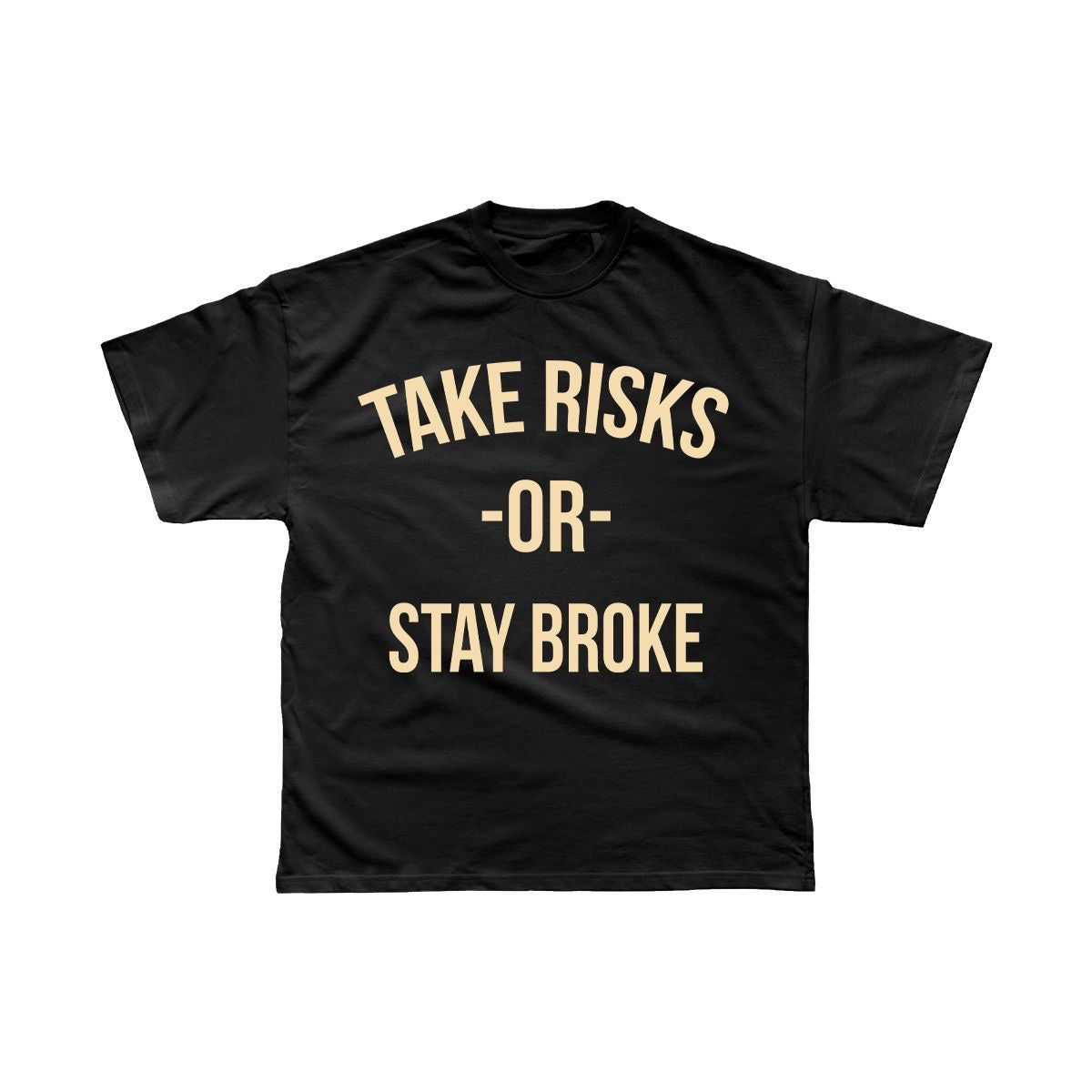 Take Risks 'Or Stay Broke' Black T-Shirt